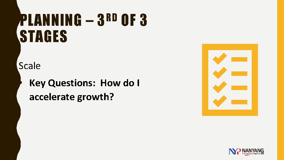 PLANNING – 3 RD OF 3 STAGES Scale • Key Questions: How do I