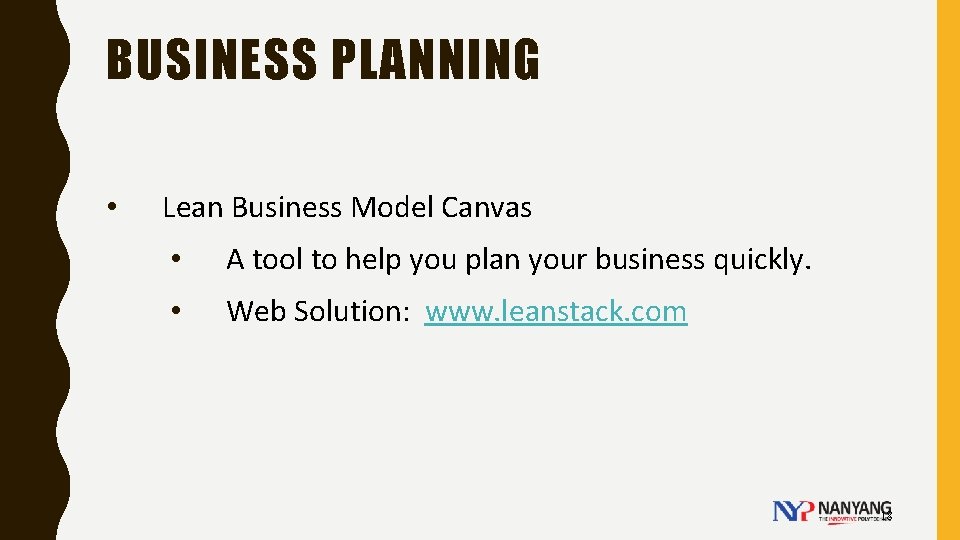 BUSINESS PLANNING • Lean Business Model Canvas • A tool to help you plan