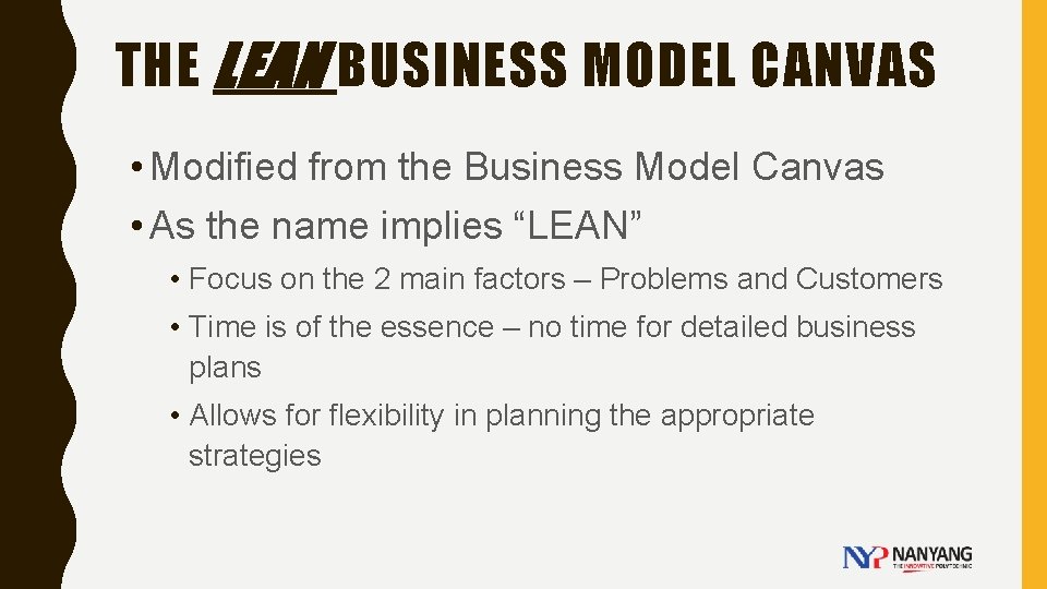 THE LEAN BUSINESS MODEL CANVAS • Modified from the Business Model Canvas • As