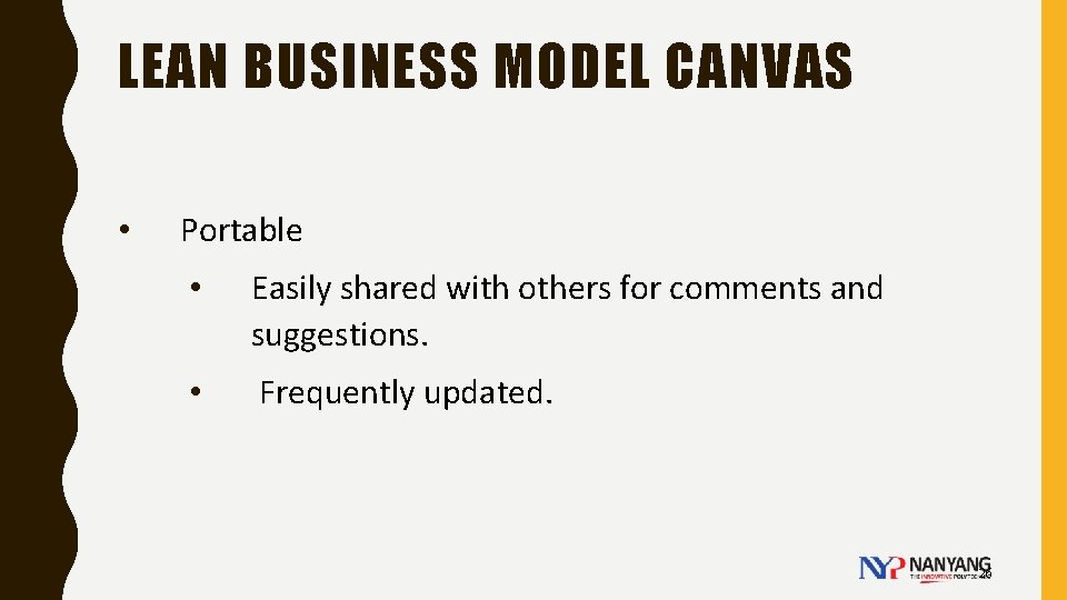 LEAN BUSINESS MODEL CANVAS • Portable • Easily shared with others for comments and