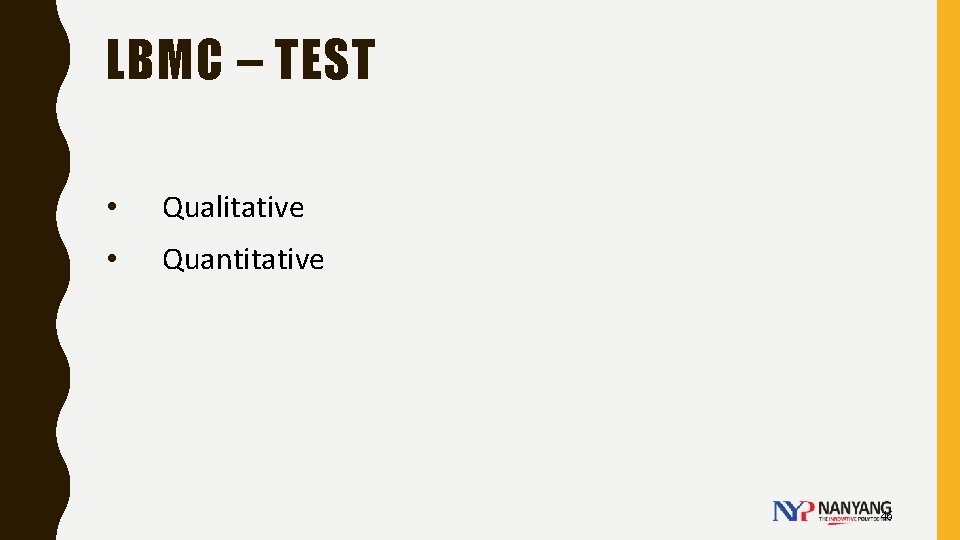 LBMC – TEST • Qualitative • Quantitative 46 