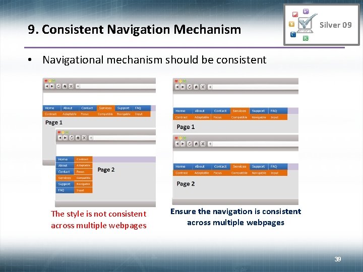 9. Consistent Navigation Mechanism Silver 09 • Navigational mechanism should be consistent The style