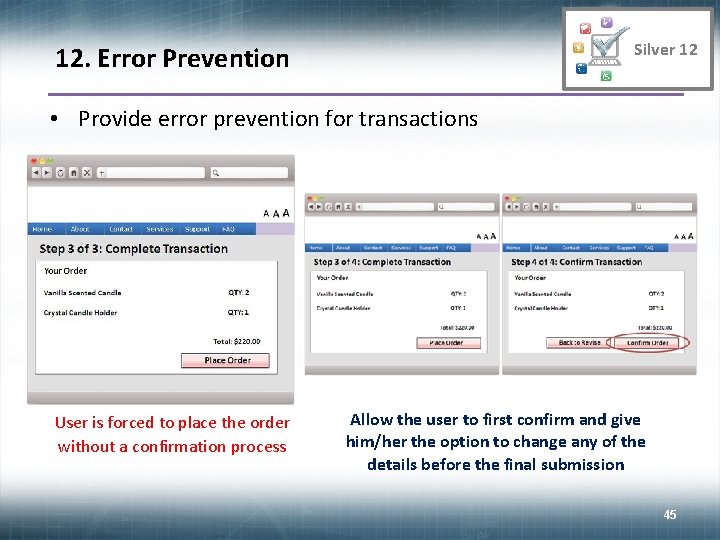 Silver 12 12. Error Prevention • Provide error prevention for transactions User is forced