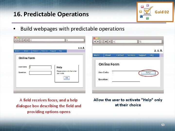 Gold 02 16. Predictable Operations • Build webpages with predictable operations A field receives