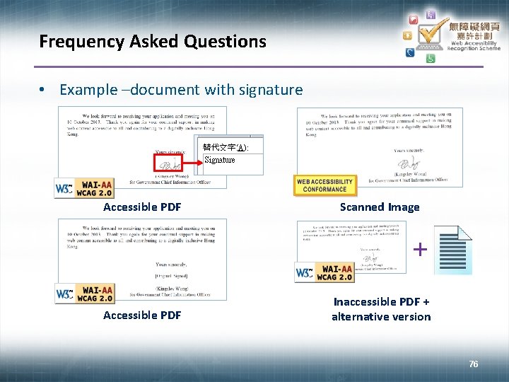 Frequency Asked Questions • Example –document with signature Accessible PDF Scanned Image + Accessible
