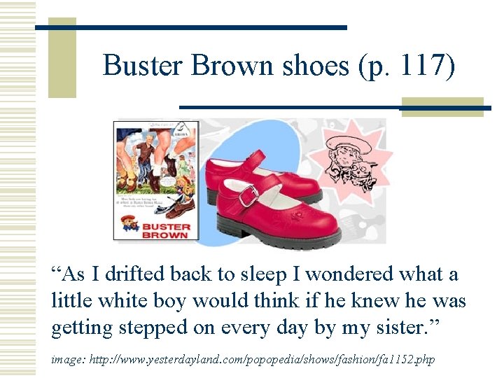 Buster Brown shoes (p. 117) “As I drifted back to sleep I wondered what