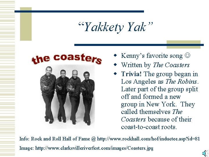 “Yakkety Yak” w Kenny’s favorite song w Written by The Coasters w Trivia! The