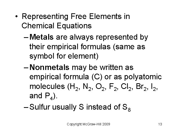  • Representing Free Elements in Chemical Equations – Metals are always represented by