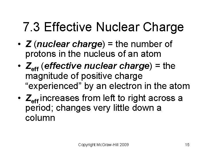 7. 3 Effective Nuclear Charge • Z (nuclear charge) = the number of protons
