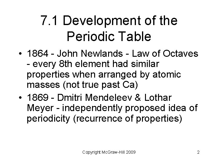 7. 1 Development of the Periodic Table • 1864 - John Newlands - Law