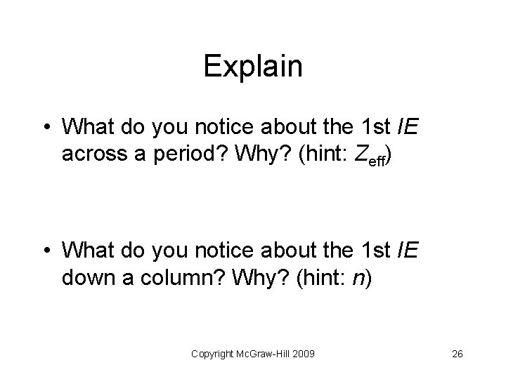 Explain • What do you notice about the 1 st IE across a period?