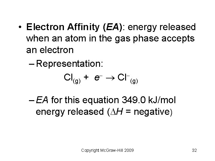  • Electron Affinity (EA): energy released when an atom in the gas phase