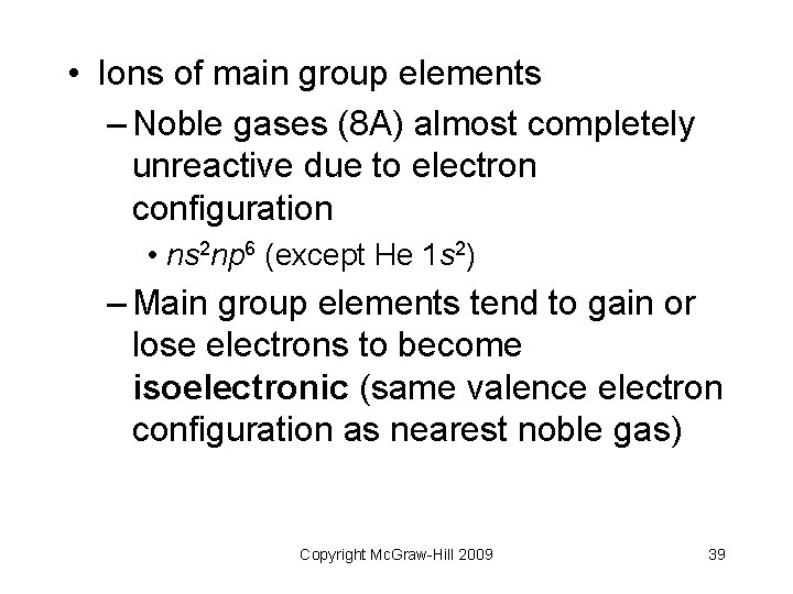  • Ions of main group elements – Noble gases (8 A) almost completely