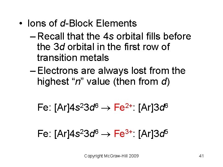 • Ions of d-Block Elements – Recall that the 4 s orbital fills