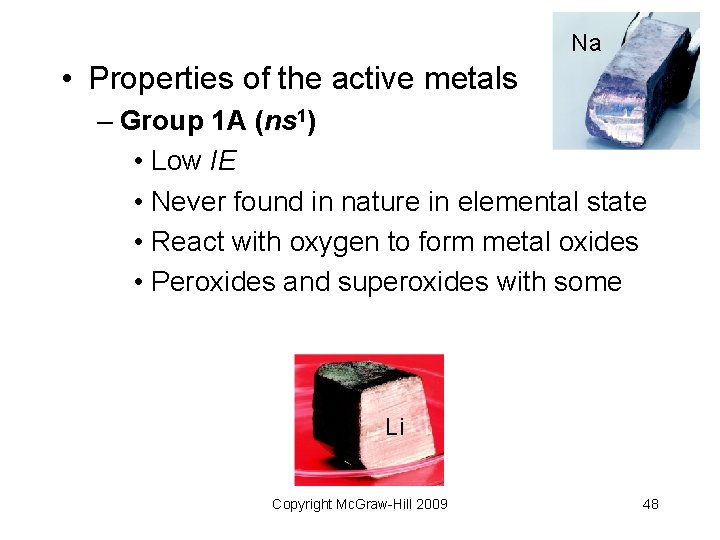 Na • Properties of the active metals – Group 1 A (ns 1) •