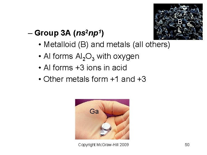 B – Group 3 A (ns 2 np 1) • Metalloid (B) and metals