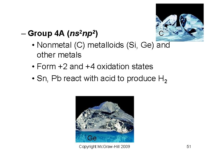 C – Group 4 A (ns 2 np 2) • Nonmetal (C) metalloids (Si,