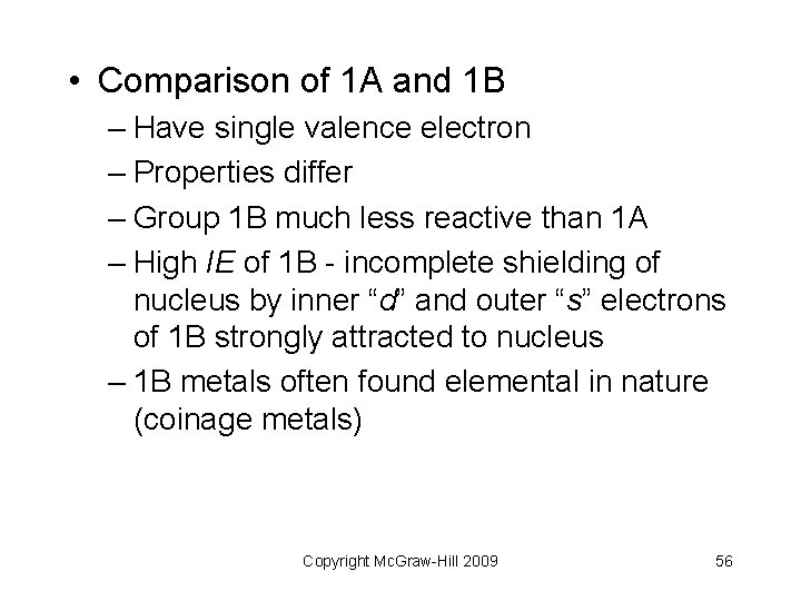  • Comparison of 1 A and 1 B – Have single valence electron