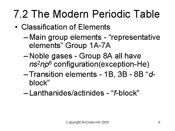 7. 2 The Modern Periodic Table • Classification of Elements – Main group elements