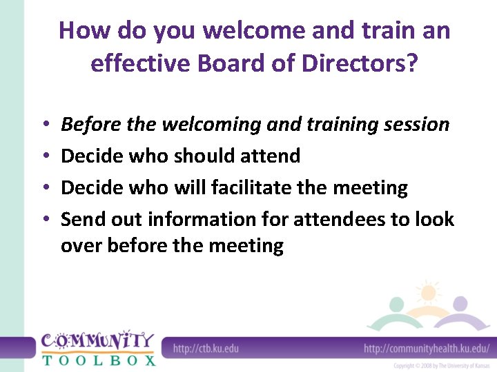 How do you welcome and train an effective Board of Directors? • • Before