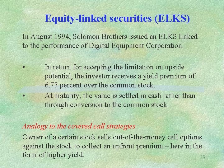 Equity-linked securities (ELKS) In August 1994, Solomon Brothers issued an ELKS linked to the