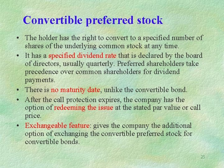 Convertible preferred stock • The holder has the right to convert to a specified