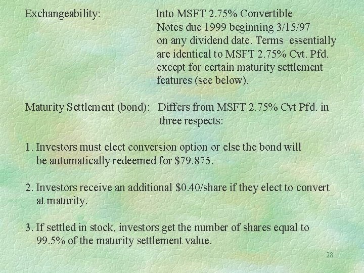 Exchangeability: Into MSFT 2. 75% Convertible Notes due 1999 beginning 3/15/97 on any dividend