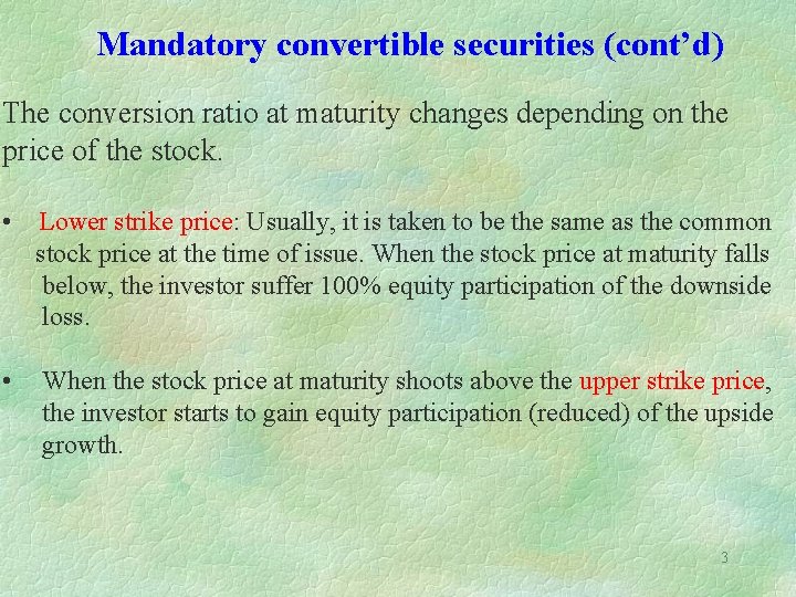 Mandatory convertible securities (cont’d) The conversion ratio at maturity changes depending on the price