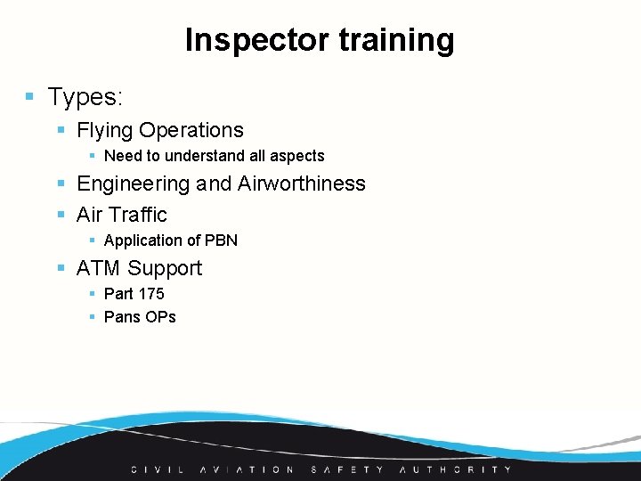 Inspector training § Types: § Flying Operations § Need to understand all aspects §