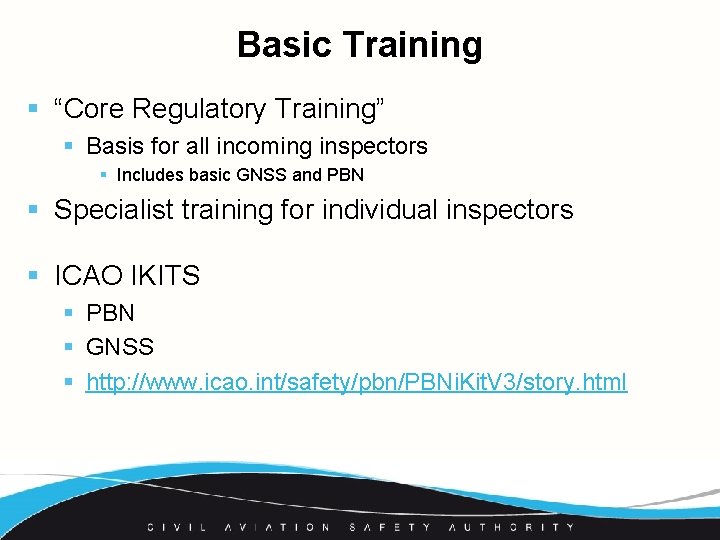 Basic Training § “Core Regulatory Training” § Basis for all incoming inspectors § Includes