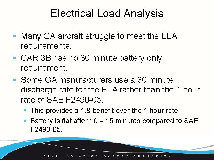 Electrical Load Analysis § Many GA aircraft struggle to meet the ELA requirements. §