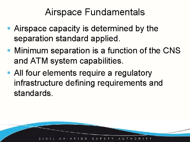 Airspace Fundamentals § Airspace capacity is determined by the separation standard applied. § Minimum