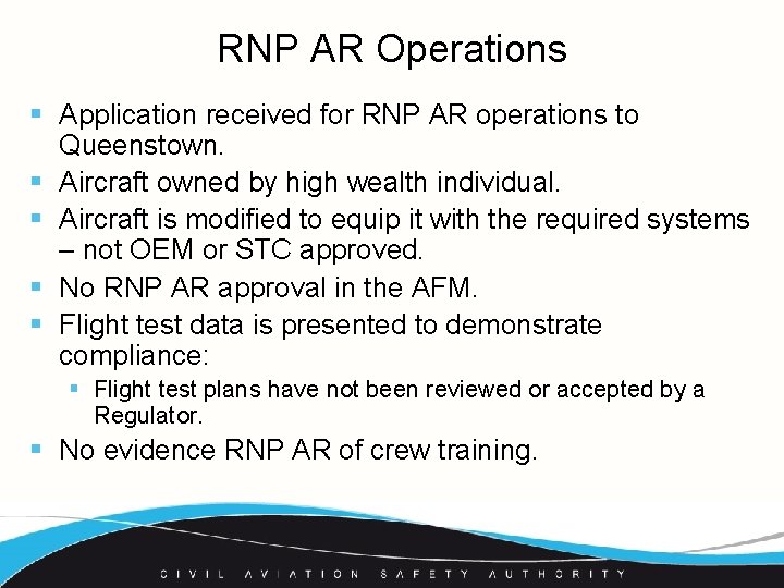 RNP AR Operations § Application received for RNP AR operations to Queenstown. § Aircraft