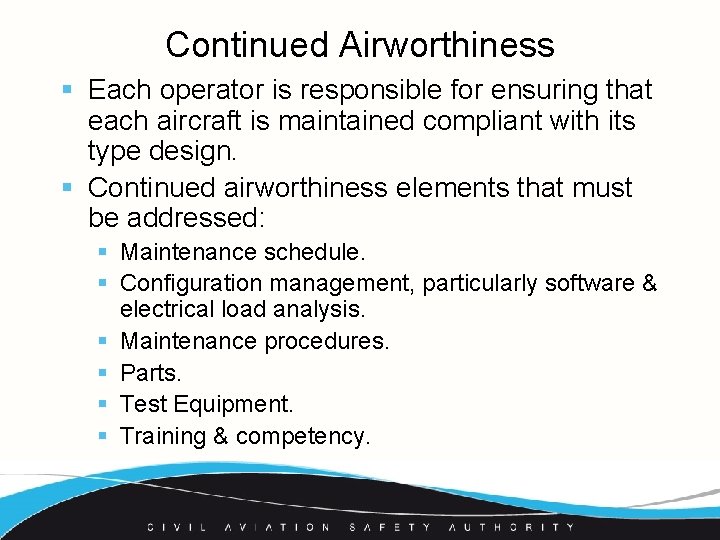 Continued Airworthiness § Each operator is responsible for ensuring that each aircraft is maintained