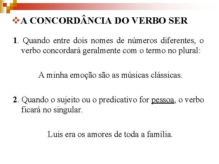 v. A CONCORD NCIA DO VERBO SER 1. Quando entre dois nomes de números