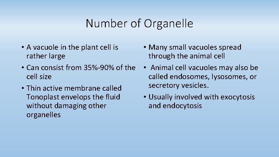 Number of Organelle • A vacuole in the plant cell is • Many small