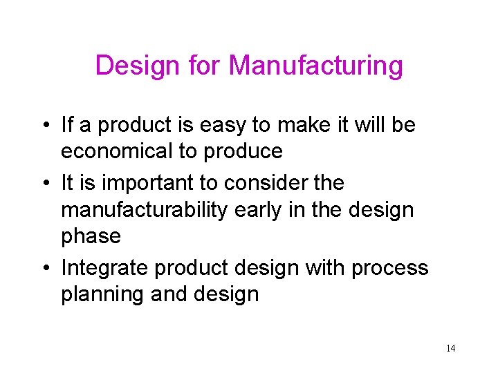 Design for Manufacturing • If a product is easy to make it will be