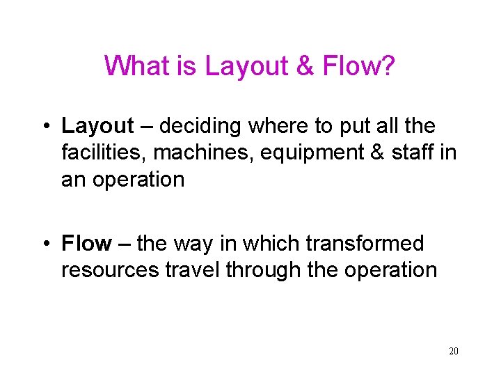 What is Layout & Flow? • Layout – deciding where to put all the