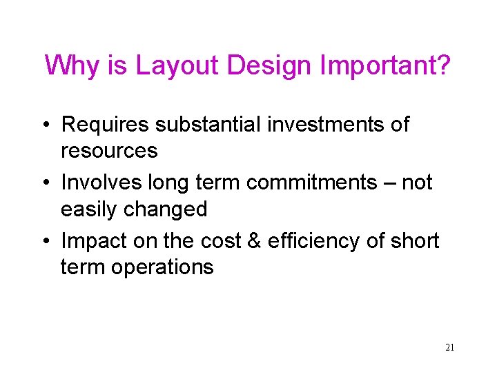 Why is Layout Design Important? • Requires substantial investments of resources • Involves long Why is Layout Design Important? • Requires substantial investments of resources • Involves long