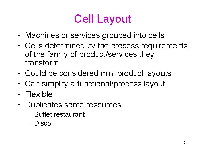 Cell Layout • Machines or services grouped into cells • Cells determined by the Cell Layout • Machines or services grouped into cells • Cells determined by the