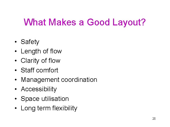 What Makes a Good Layout? • • Safety Length of flow Clarity of flow