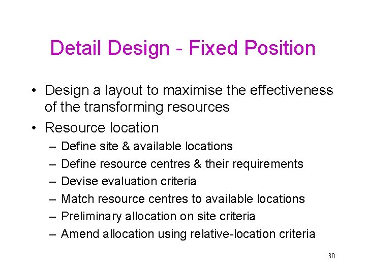 Detail Design - Fixed Position • Design a layout to maximise the effectiveness of