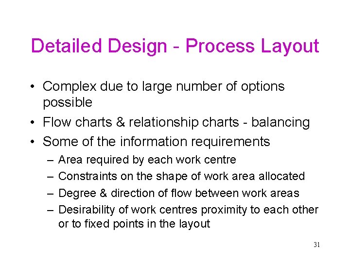 Detailed Design - Process Layout • Complex due to large number of options possible