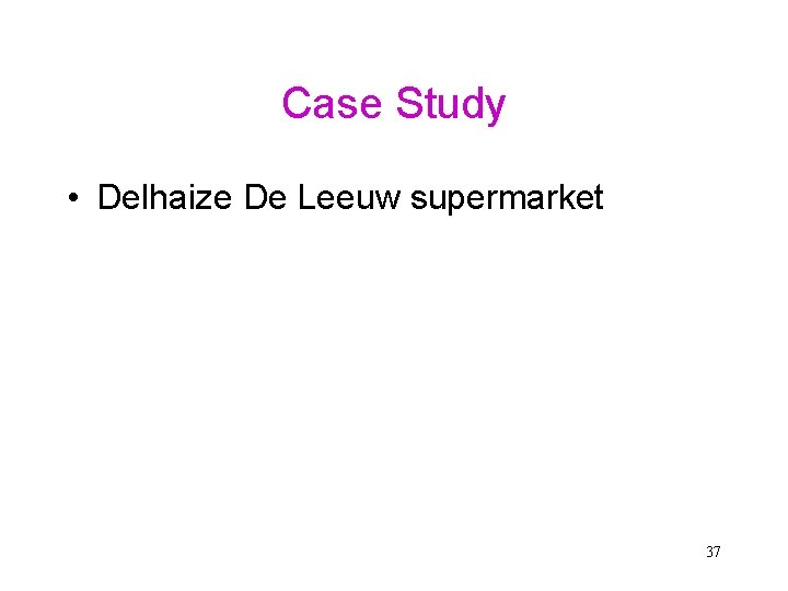 Case Study • Delhaize De Leeuw supermarket 37 Case Study • Delhaize De Leeuw supermarket 37