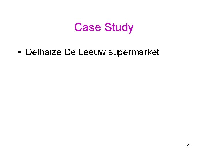 Case Study • Delhaize De Leeuw supermarket 37 