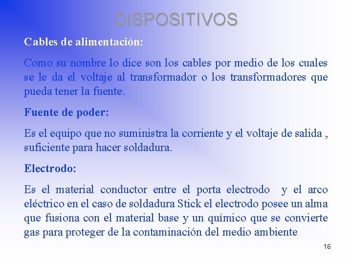 DISPOSITIVOS Cables de alimentación: Como su nombre lo dice son los cables por medio