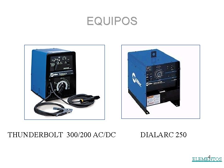 EQUIPOS THUNDERBOLT 300/200 AC/DC DIALARC 250 4 ELEMENTOS 