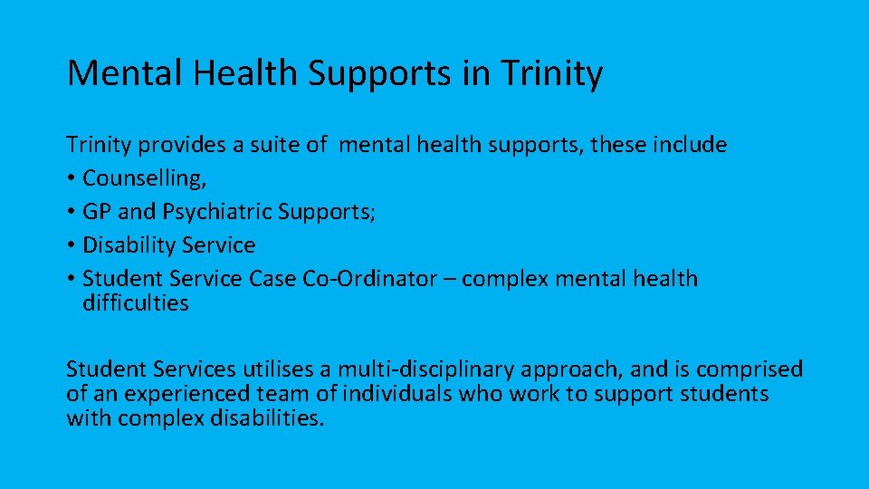 Mental Health Supports in Trinity provides a suite of mental health supports, these include