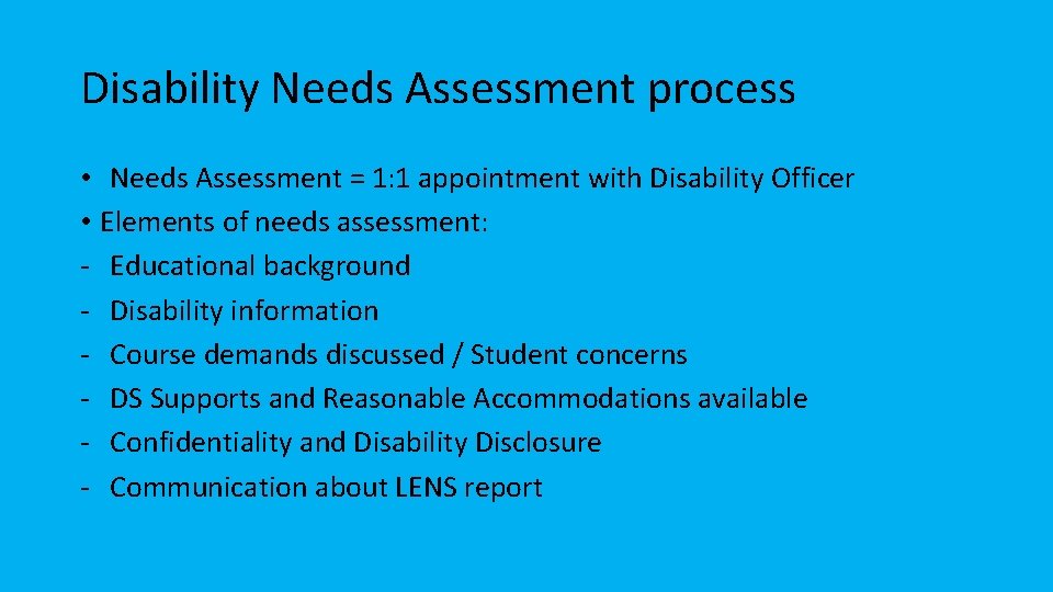 Disability Needs Assessment process • Needs Assessment = 1: 1 appointment with Disability Officer