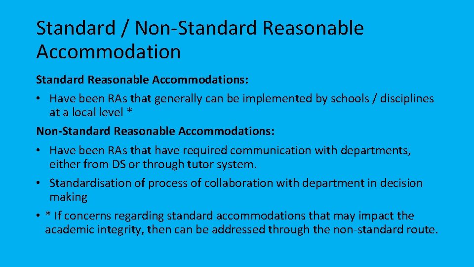 Standard / Non-Standard Reasonable Accommodations: • Have been RAs that generally can be implemented
